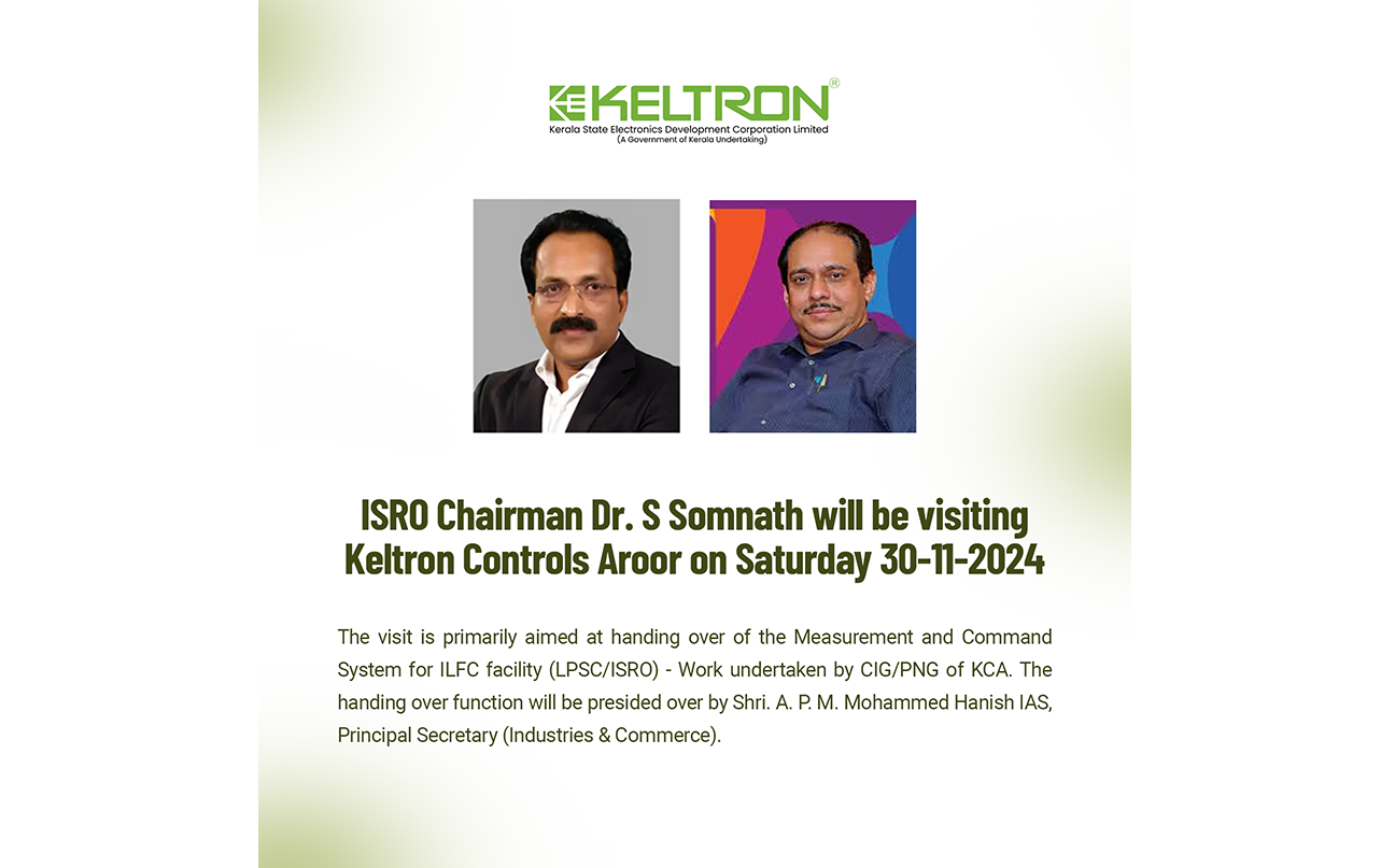 ISRO Chairman Dr. S Somnath will be visiting Keltron Controls Aroor on Saturday 30-11-2024.The visit is primarily aimed at handing over of the Measurement and Command System for ILFC facility (LPSC/ISRO) - Work undertaken by CIG/PNG of KCA. 